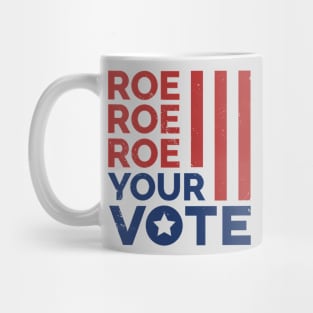 Roe Roe Roe Your Vote // Support Reproductive Rights Mug